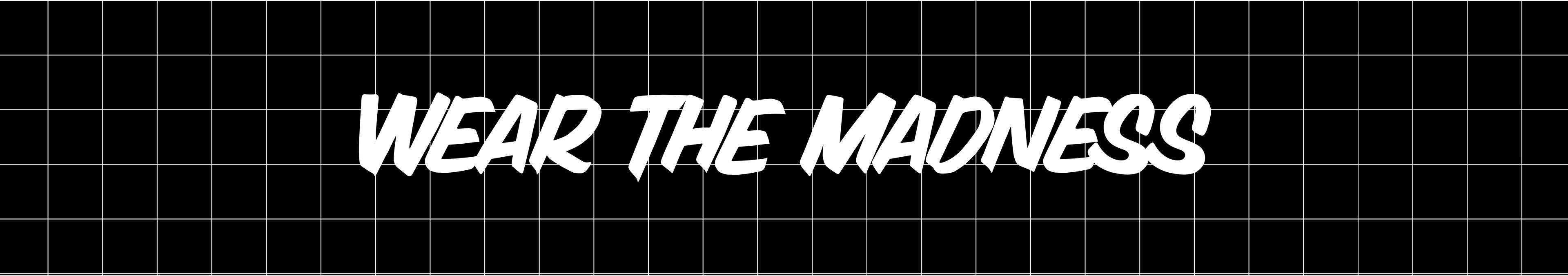 Text 'Wear the Madness' on a black grid background